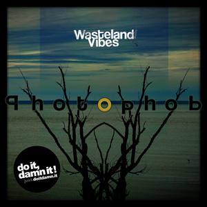 Photophob – Wasteland Vibes